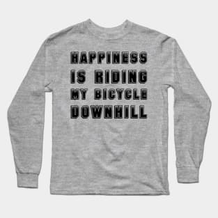 Happiness Is Riding My Bicycle Downhill Long Sleeve T-Shirt